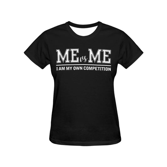 MeVsMe, I Am My Only Competiton - Women's T-Shirt