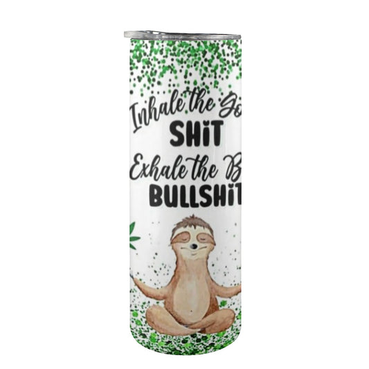 Inhale The Good Shit Exhale The Bullshit - 20oz Tall Skinny Stainless-Steel Tumbler