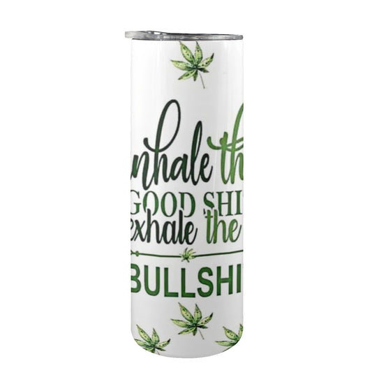 Inhale The Good Shit Exhale The Bullshit - 20oz Tall Skinny Stainless-Steel Tumbler