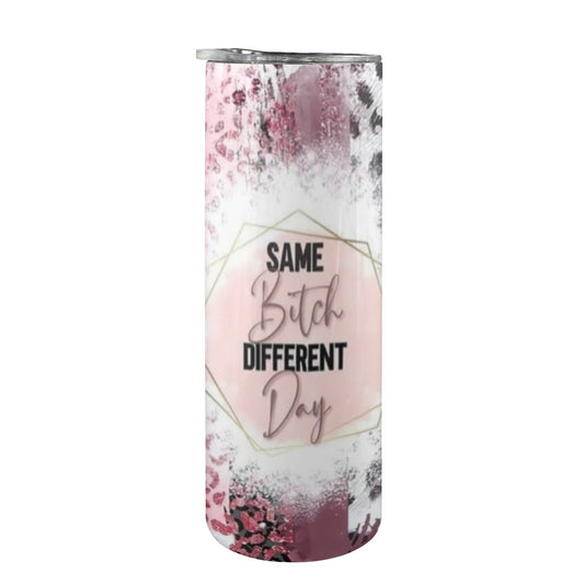 Same Bitch, Different Day - 20oz Tall Skinny Stainless-Steel Tumbler